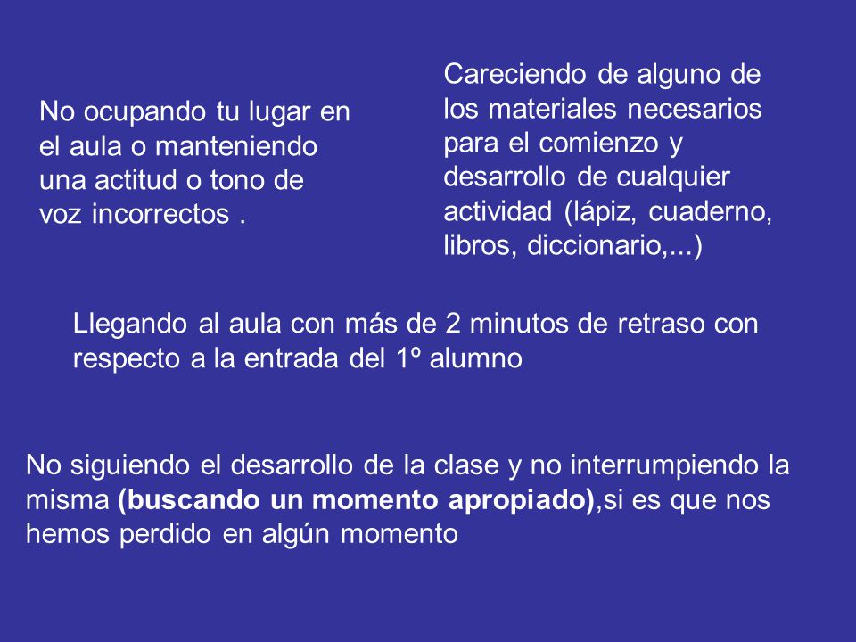 Careciendo de alguno de los materiales necesarios para el comienzo y desarrollo de cualquier actividad (lápiz, cuaderno, libros, diccionario,...)