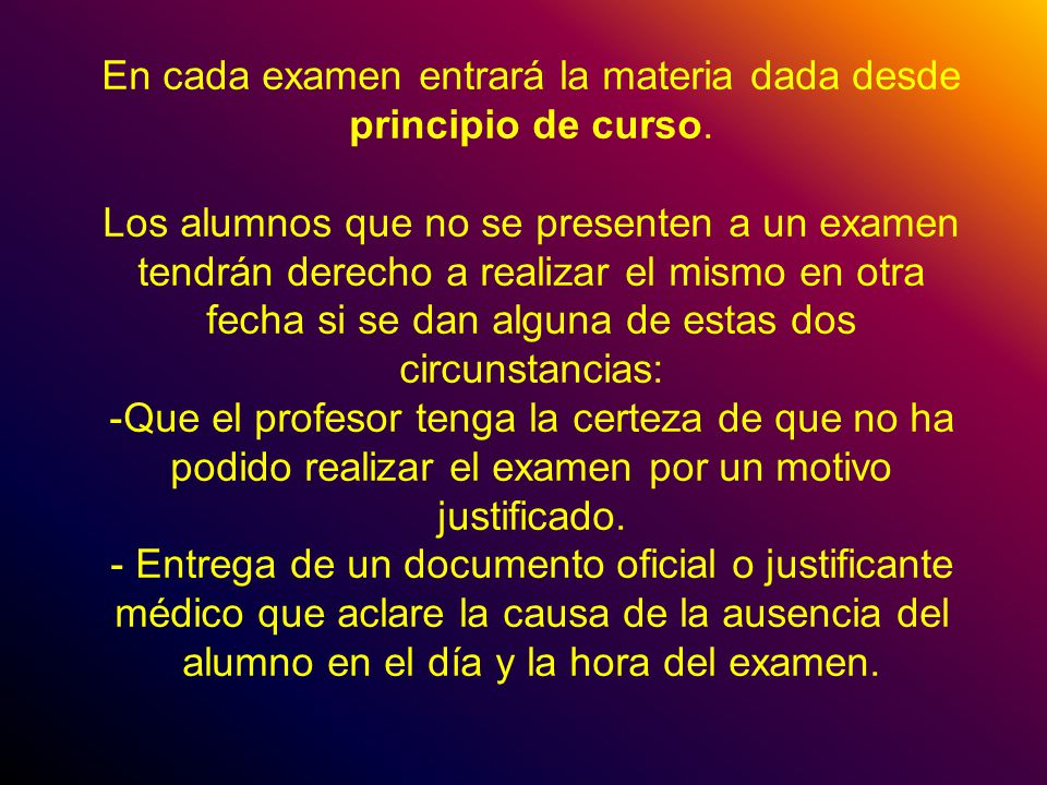 En cada examen entrará la materia dada desde principio de curso.
