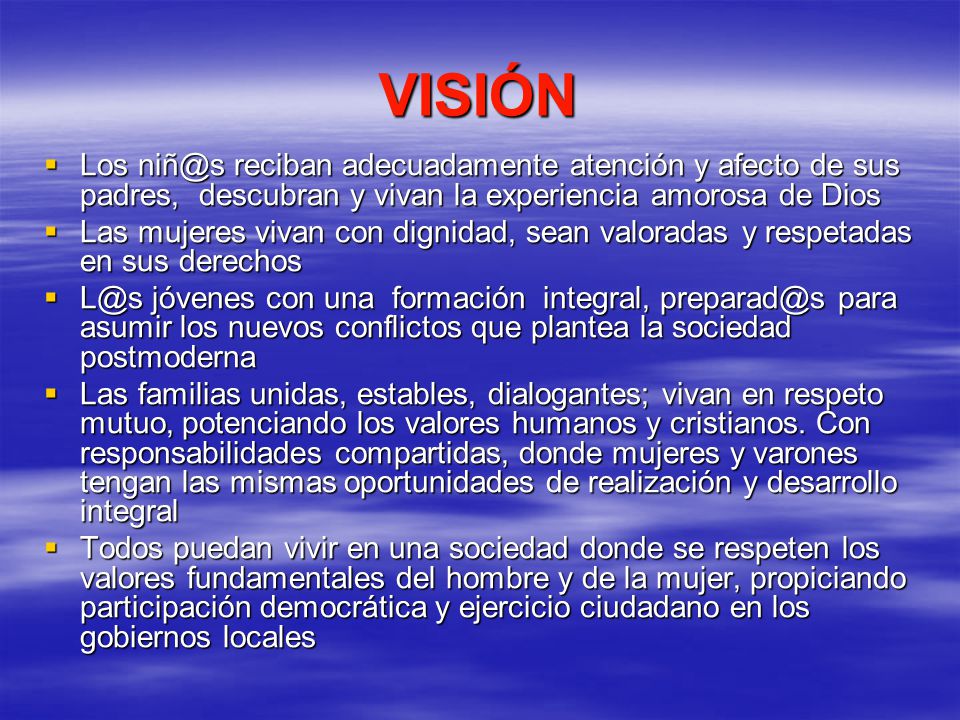 VISIÓN Los reciban adecuadamente atención y afecto de sus padres, descubran y vivan la experiencia amorosa de Dios.