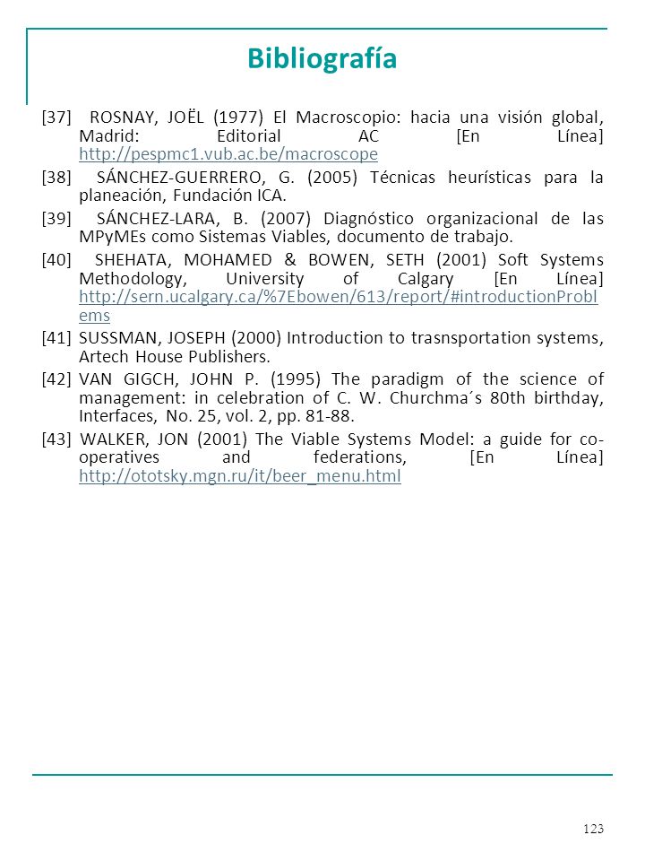 Bibliografía [37] ROSNAY, JOËL (1977) El Macroscopio: hacia una visión global, Madrid: Editorial AC [En Línea]