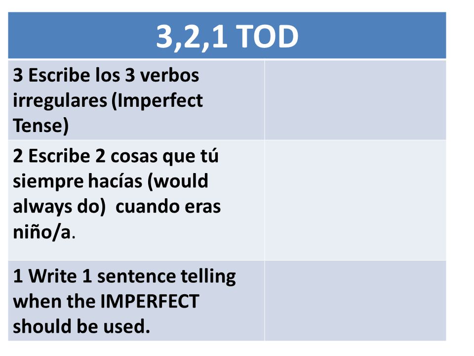 3,2,1 TOD 3 Escribe los 3 verbos irregulares (Imperfect Tense)