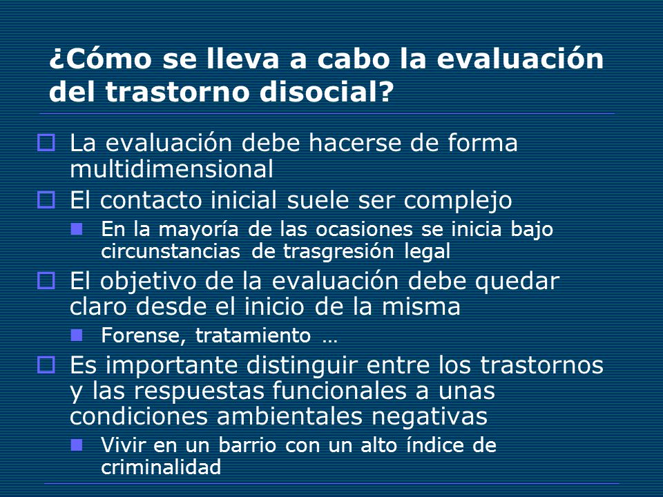 ¿Cómo se lleva a cabo la evaluación del trastorno disocial
