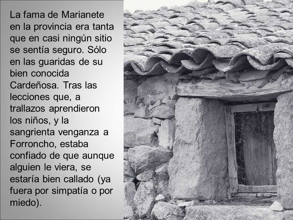 La fama de Marianete en la provincia era tanta que en casi ningún sitio se sentía seguro.