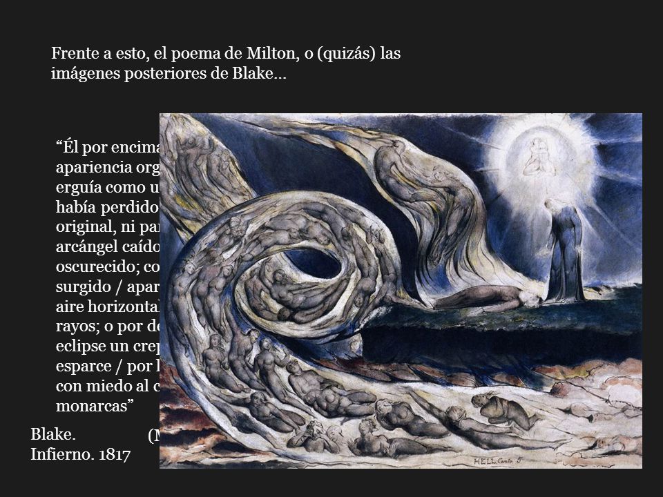 Frente a esto, el poema de Milton, o (quizás) las imágenes posteriores de Blake…