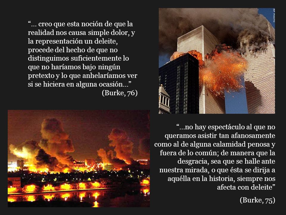… creo que esta noción de que la realidad nos causa simple dolor, y la representación un deleite, procede del hecho de que no distinguimos suficientemente lo que no haríamos bajo ningún pretexto y lo que anhelaríamos ver si se hiciera en alguna ocasión…