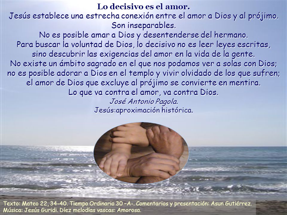 No es posible amar a Dios y desentenderse del hermano.