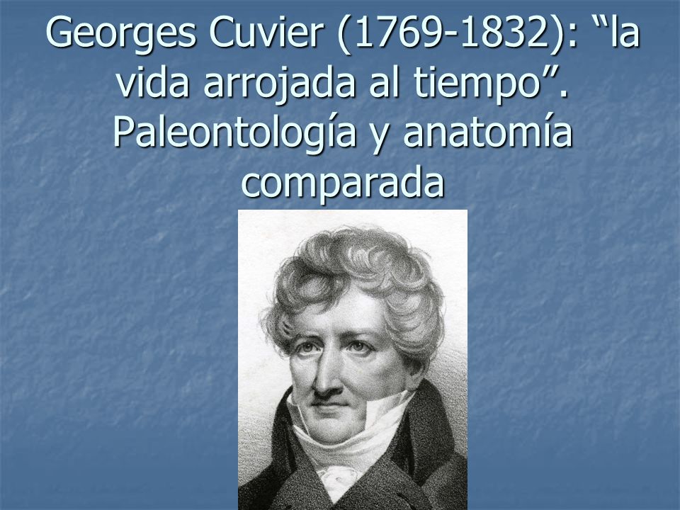 Georges Cuvier ( ): la vida arrojada al tiempo
