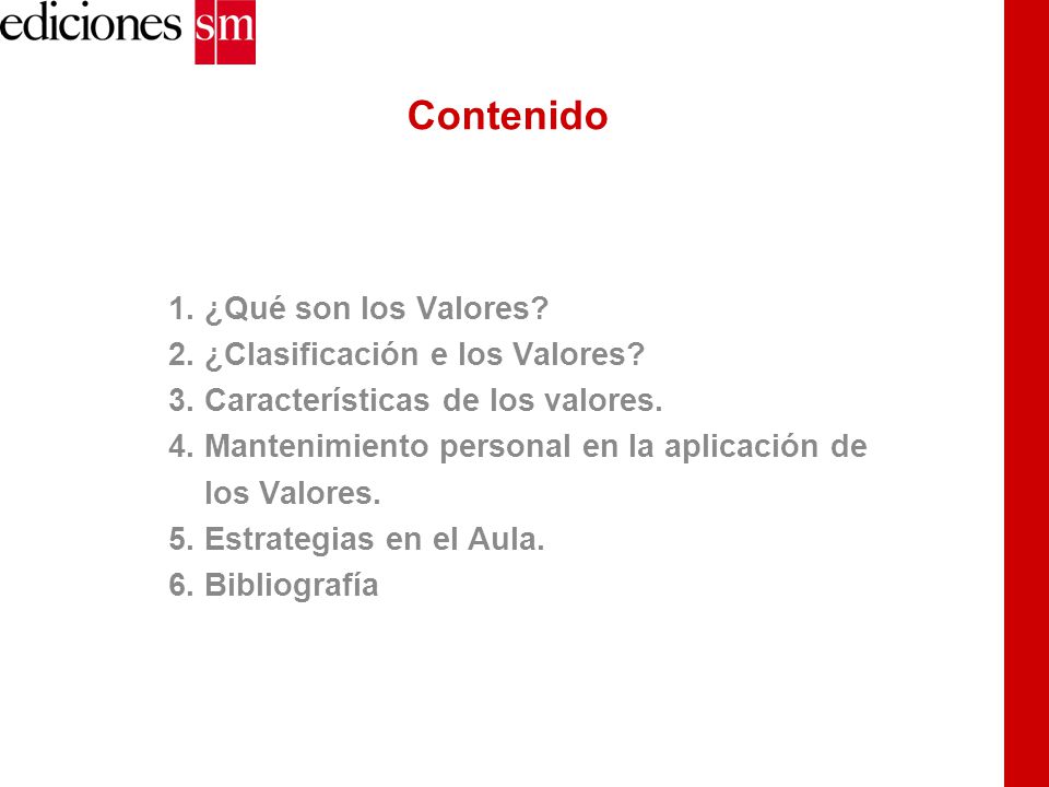 Contenido 1. ¿Qué son los Valores 2. ¿Clasificación e los Valores