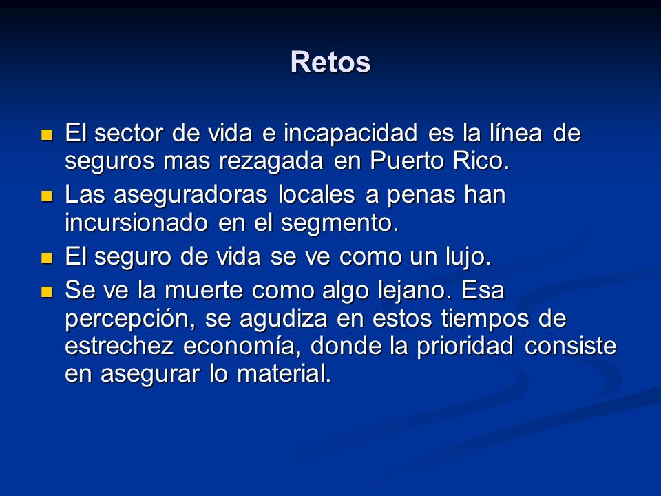 Retos El sector de vida e incapacidad es la línea de seguros mas rezagada en Puerto Rico.