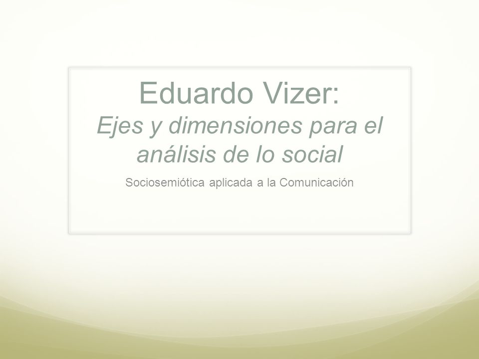 Eduardo Vizer: Ejes y dimensiones para el análisis de lo social