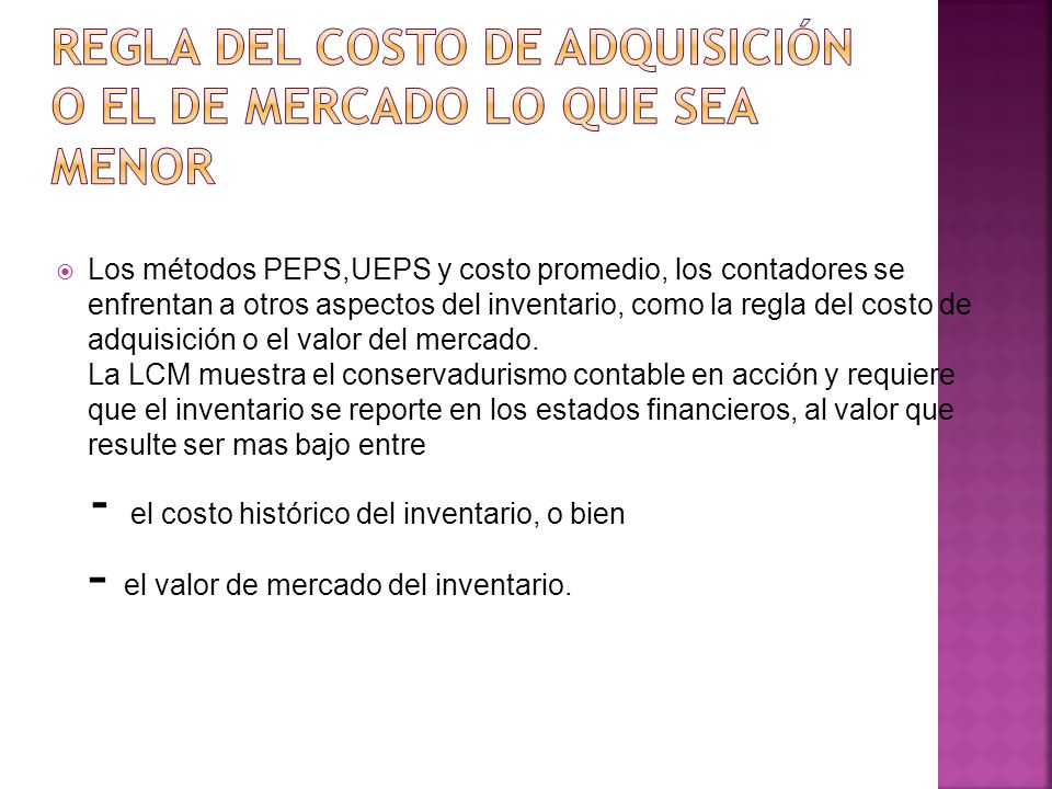 Regla del costo de adquisición o el de mercado lo que sea menor