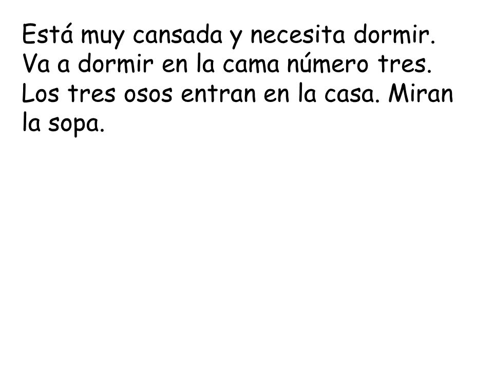 Está muy cansada y necesita dormir. Va a dormir en la cama número tres
