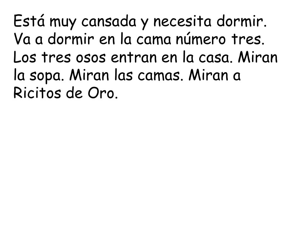 Está muy cansada y necesita dormir. Va a dormir en la cama número tres