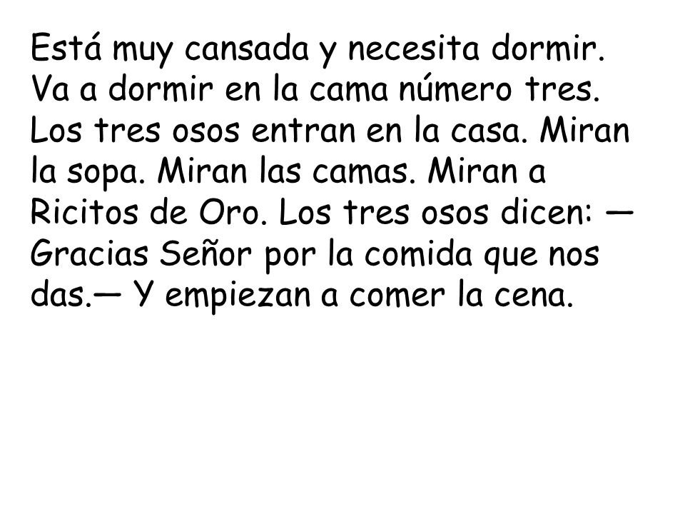 Está muy cansada y necesita dormir. Va a dormir en la cama número tres