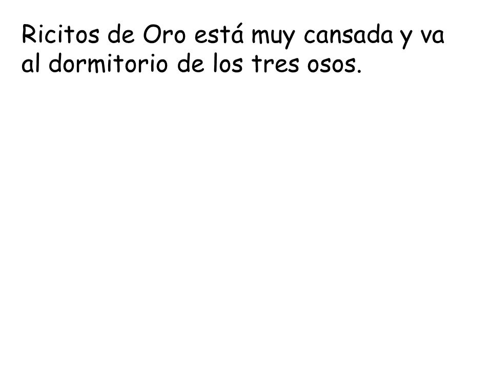 Ricitos de Oro está muy cansada y va al dormitorio de los tres osos.