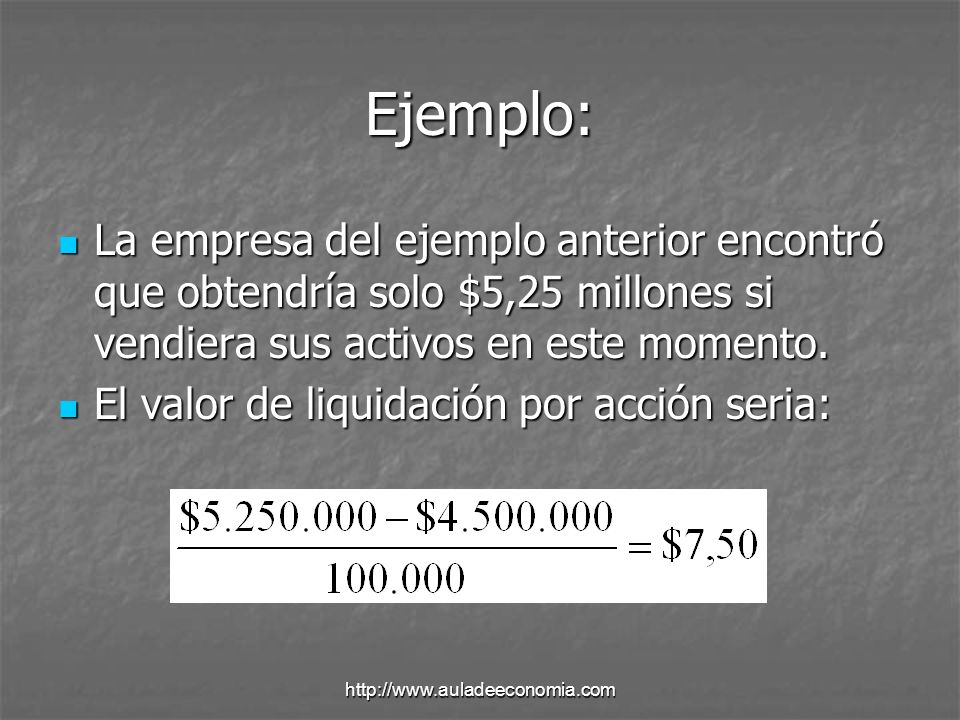 Ejemplo: La empresa del ejemplo anterior encontró que obtendría solo $5,25 millones si vendiera sus activos en este momento.