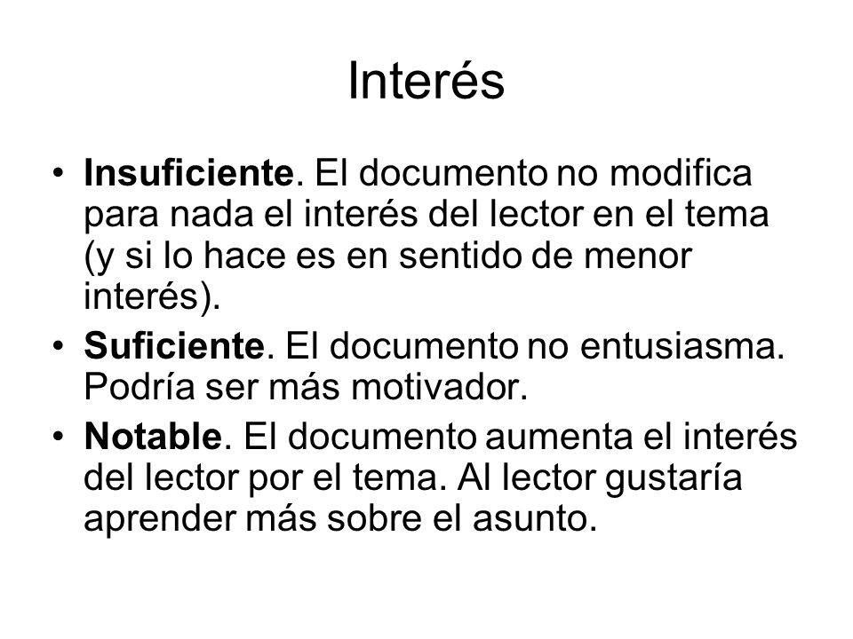 Interés Insuficiente. El documento no modifica para nada el interés del lector en el tema (y si lo hace es en sentido de menor interés).