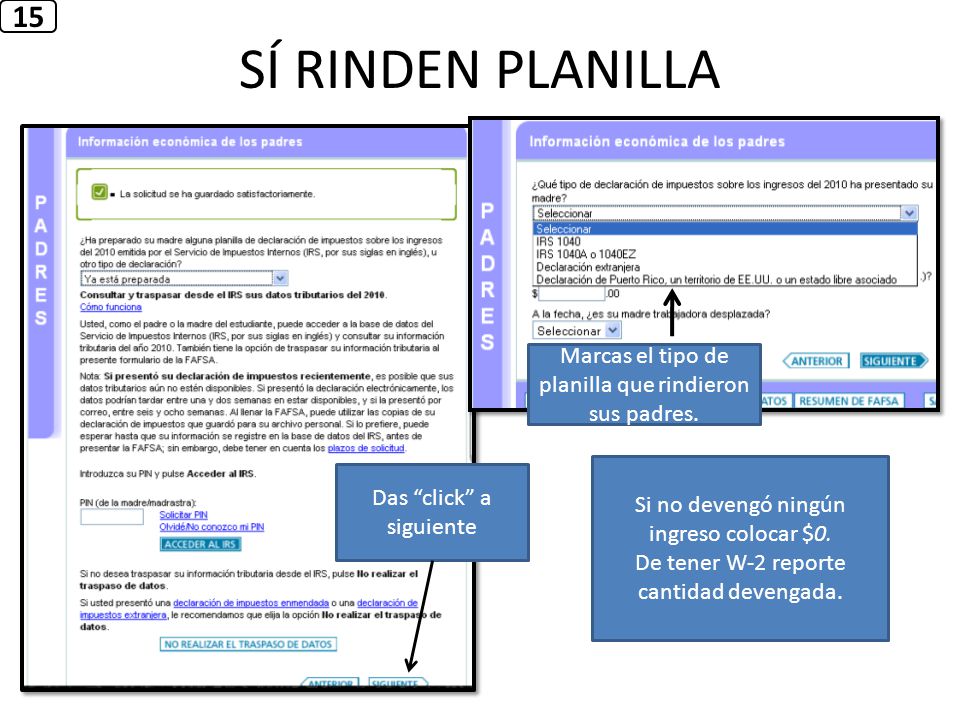 15 SÍ RINDEN PLANILLA. Marcas el tipo de planilla que rindieron sus padres. Si no devengó ningún ingreso colocar $0.