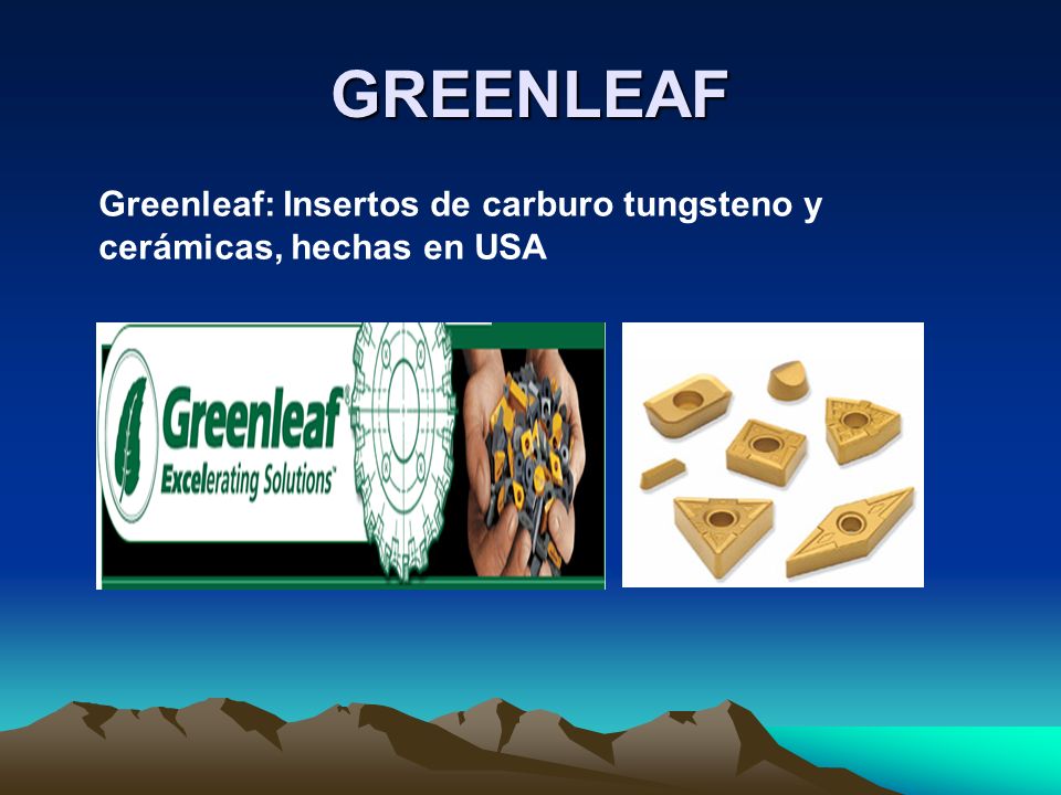 GREENLEAF Greenleaf: Insertos de carburo tungsteno y cerámicas, hechas en USA