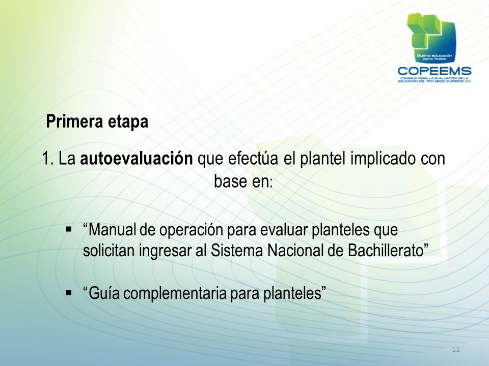 1. La autoevaluación que efectúa el plantel implicado con base en: