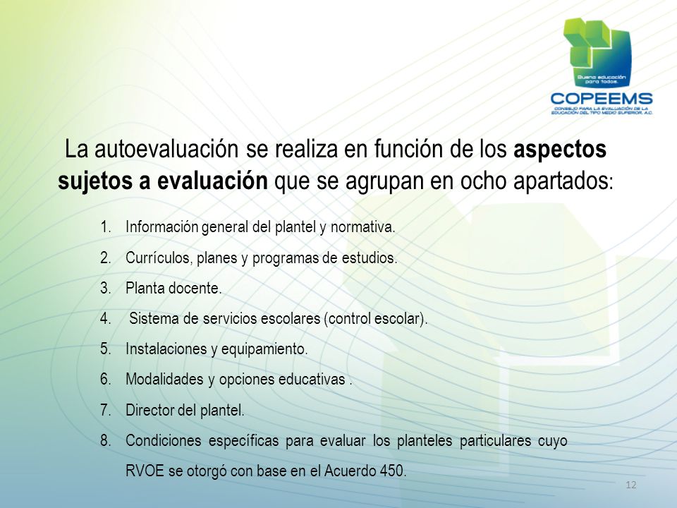 La autoevaluación se realiza en función de los aspectos sujetos a evaluación que se agrupan en ocho apartados: