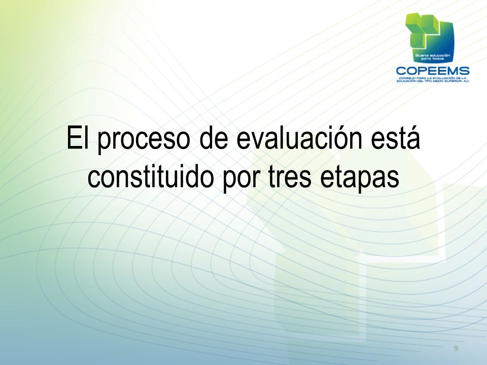 El proceso de evaluación está constituido por tres etapas