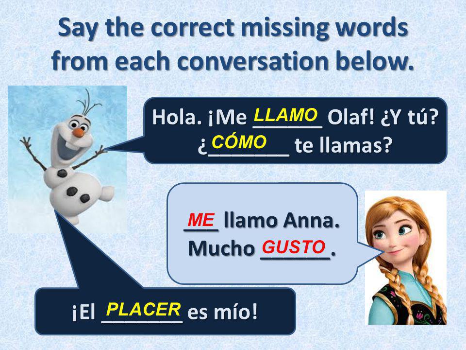 Say the correct missing words from each conversation below.