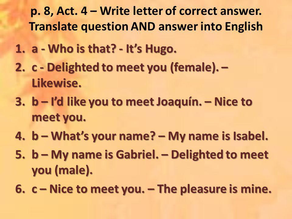 p. 8, Act. 4 – Write letter of correct answer