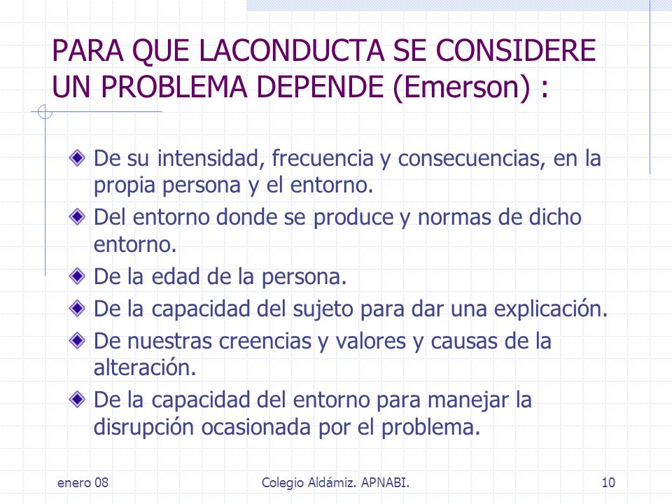 PARA QUE LACONDUCTA SE CONSIDERE UN PROBLEMA DEPENDE (Emerson) :