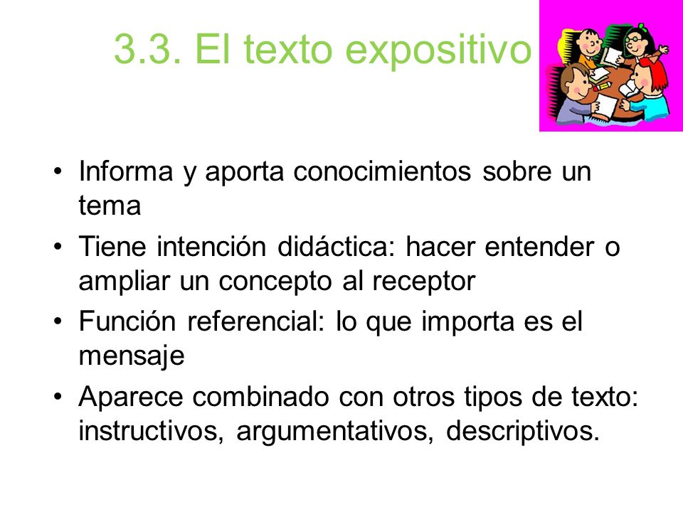 3.3. El texto expositivo Informa y aporta conocimientos sobre un tema