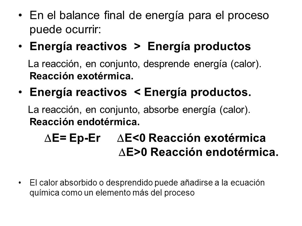 En el balance final de energía para el proceso puede ocurrir: