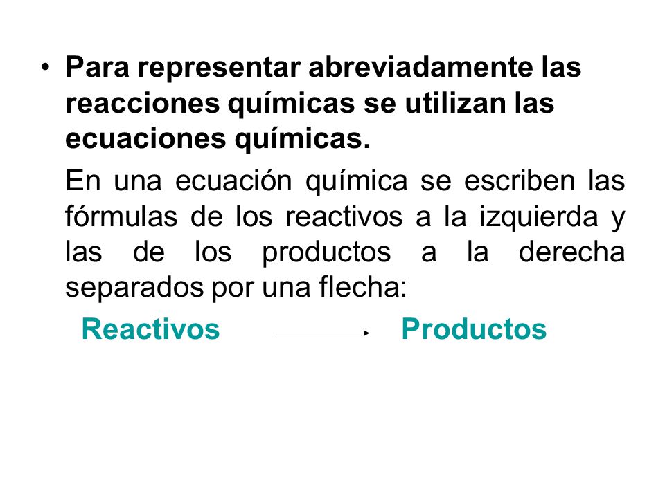 Para representar abreviadamente las reacciones químicas se utilizan las ecuaciones químicas.