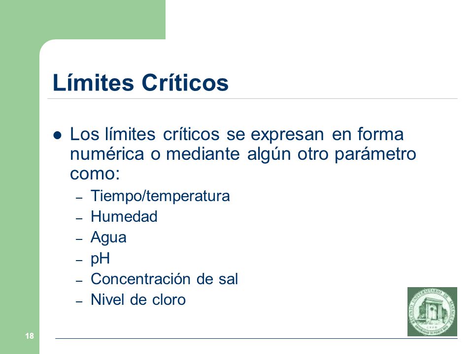 Límites Críticos Los límites críticos se expresan en forma numérica o mediante algún otro parámetro como: