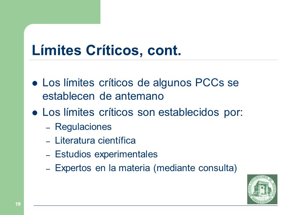 Límites Críticos, cont. Los límites críticos de algunos PCCs se establecen de antemano. Los límites críticos son establecidos por: