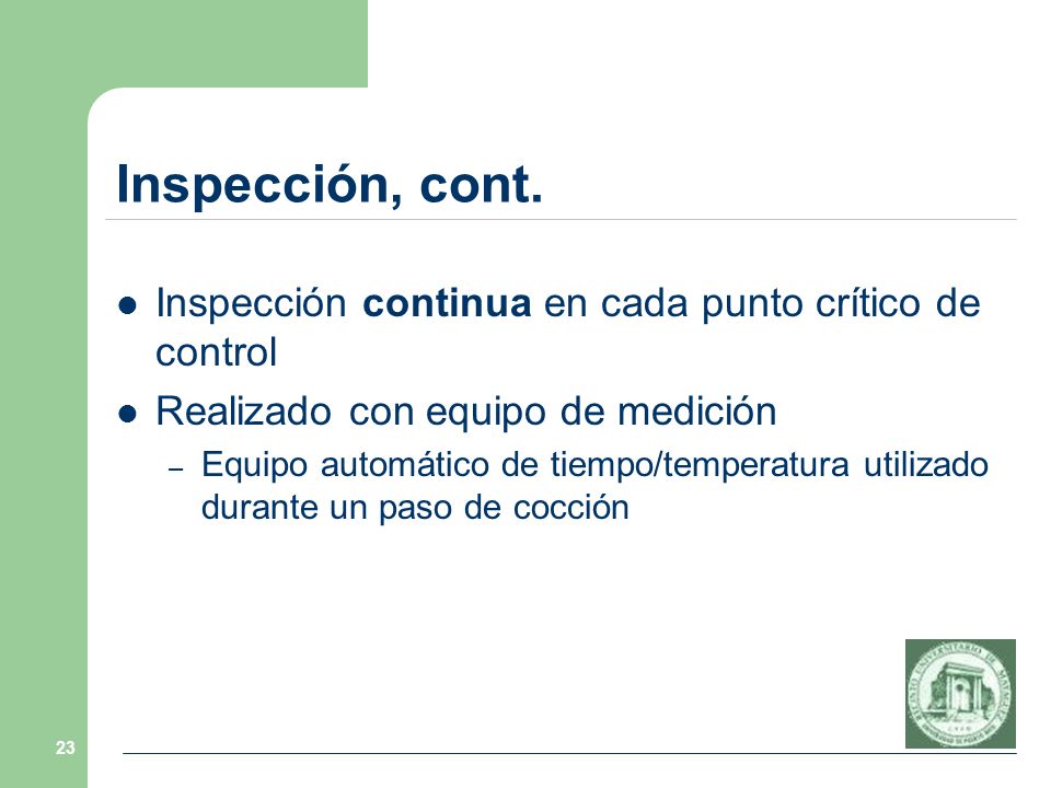 Inspección, cont. Inspección continua en cada punto crítico de control