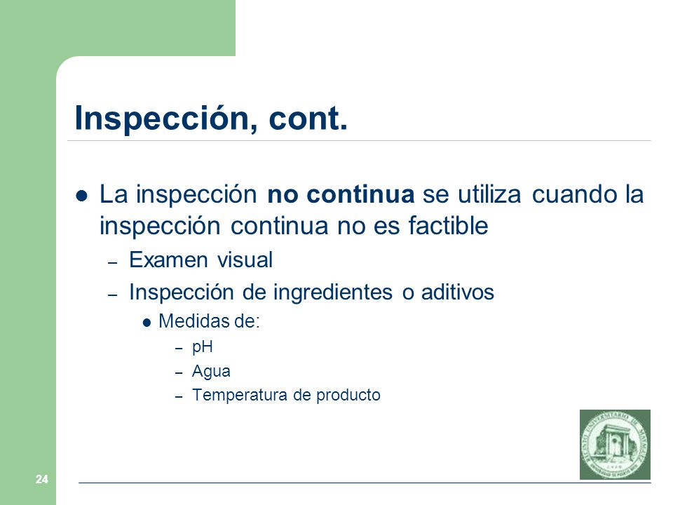 Inspección, cont. La inspección no continua se utiliza cuando la inspección continua no es factible.