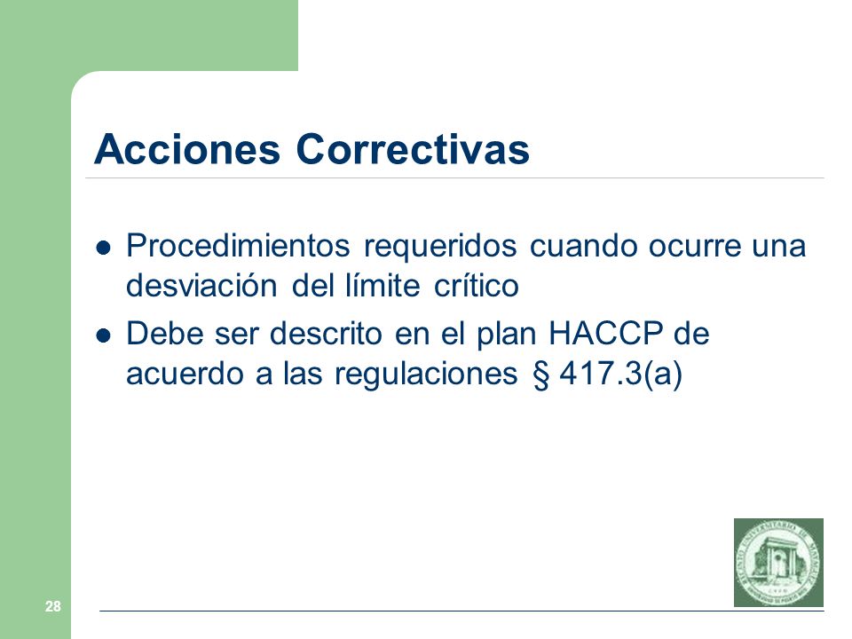 Acciones Correctivas Procedimientos requeridos cuando ocurre una desviación del límite crítico.