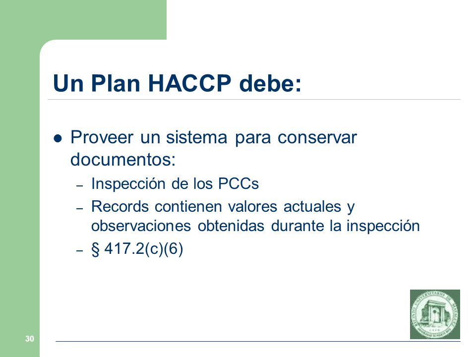 Un Plan HACCP debe: Proveer un sistema para conservar documentos: