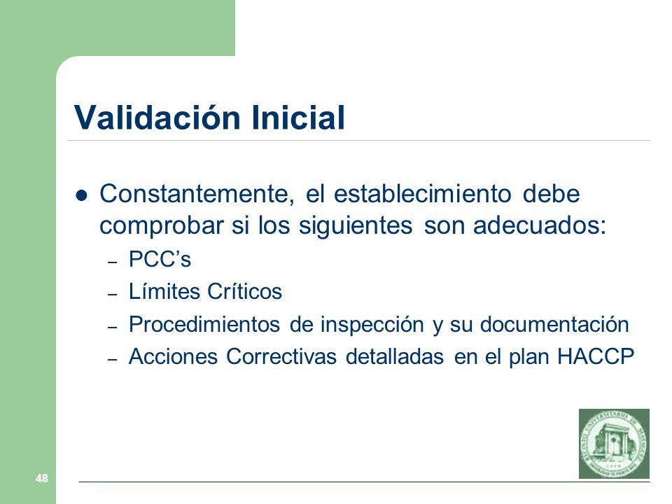 Validación Inicial Constantemente, el establecimiento debe comprobar si los siguientes son adecuados: