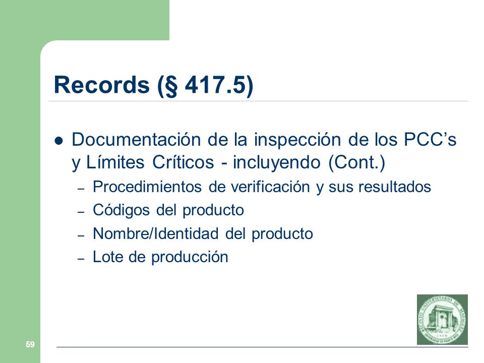 Records (§ 417.5) Documentación de la inspección de los PCC’s y Límites Críticos - incluyendo (Cont.)