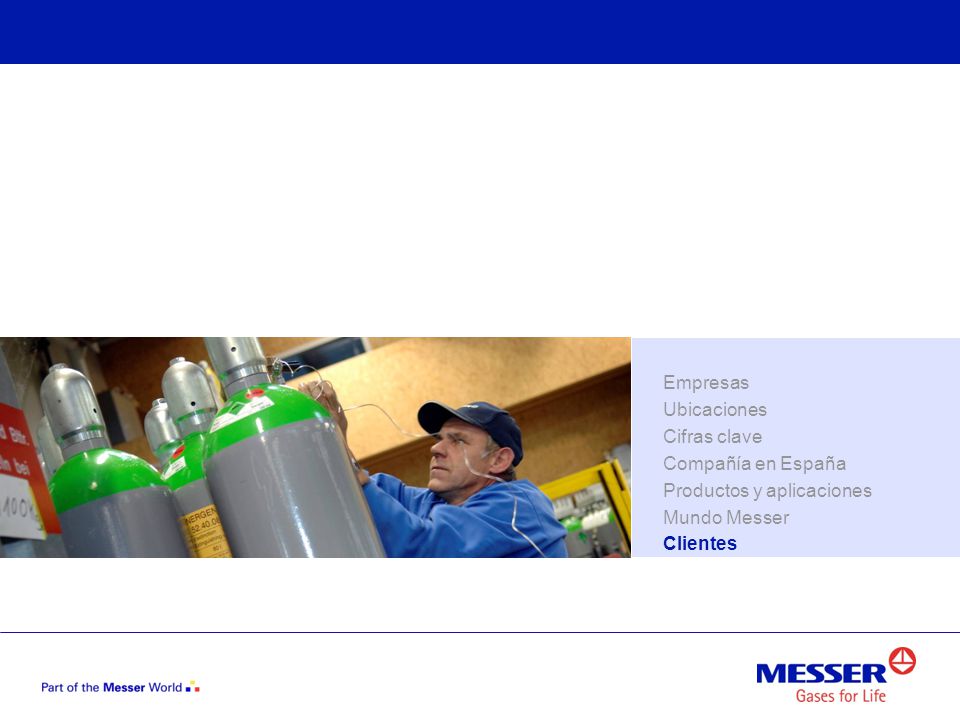 Empresas Ubicaciones Cifras clave Compañía en España Productos y aplicaciones Mundo Messer Clientes