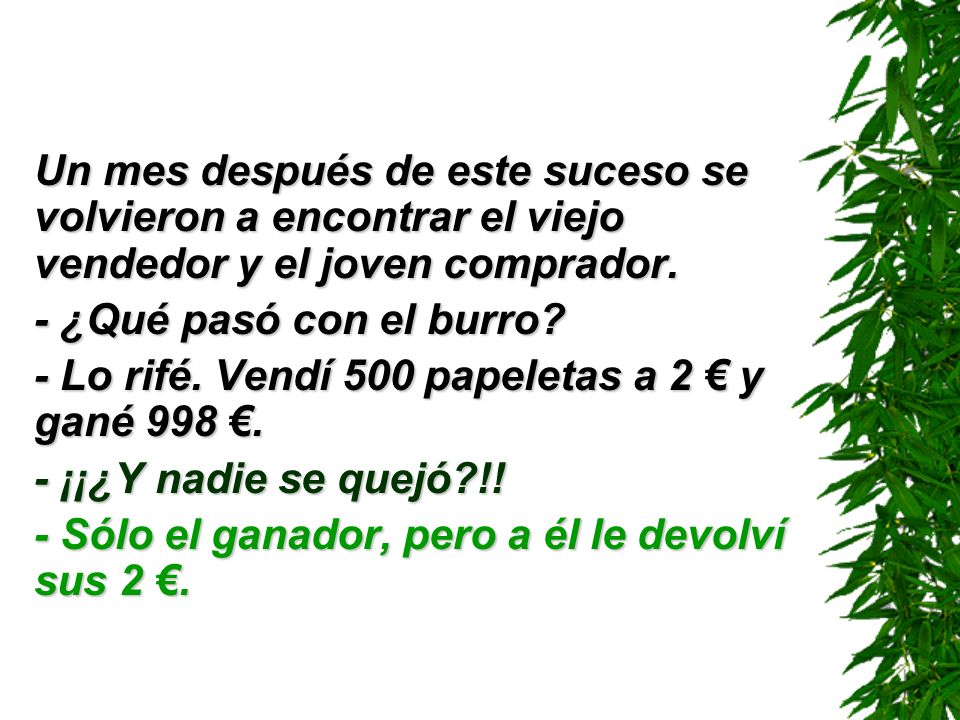 Un mes después de este suceso se volvieron a encontrar el viejo vendedor y el joven comprador.