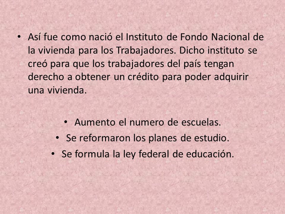 Aumento el numero de escuelas. Se reformaron los planes de estudio.