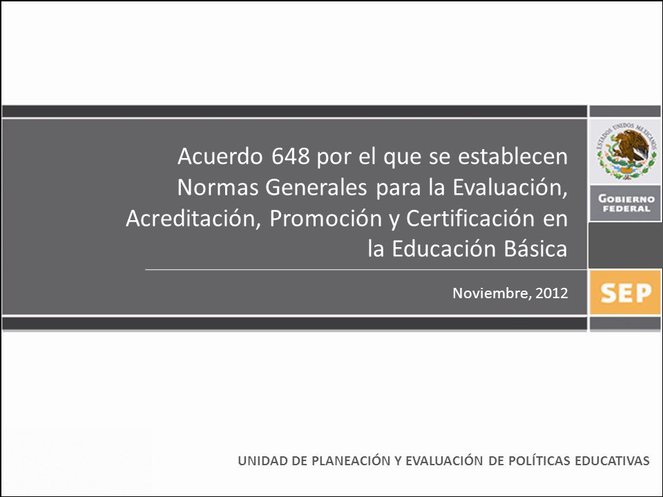 Acuerdo 648 por el que se establecen Normas Generales para la Evaluación, Acreditación, Promoción y Certificación en la Educación Básica
