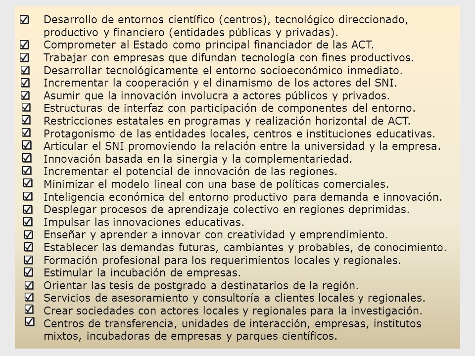 Desarrollo de entornos científico (centros), tecnológico direccionado, productivo y financiero (entidades públicas y privadas).