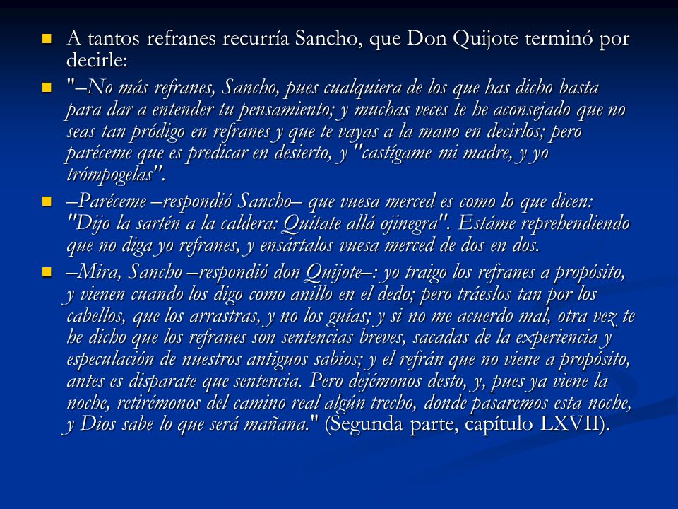 A tantos refranes recurría Sancho, que Don Quijote terminó por decirle: