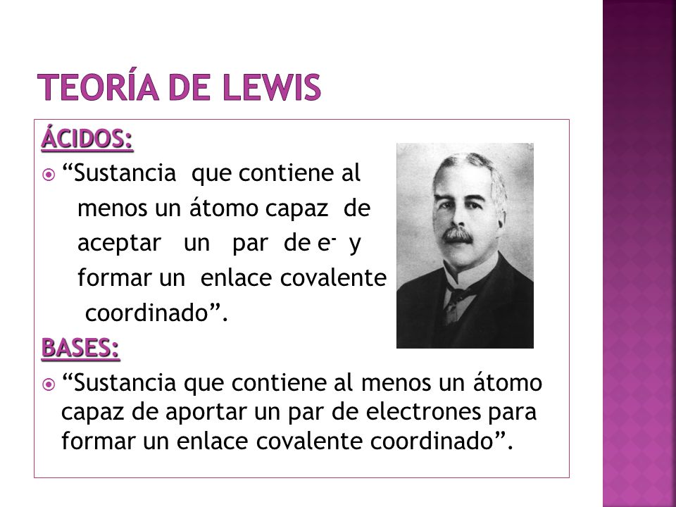 Teoría de Lewis ÁCIDOS: Sustancia que contiene al