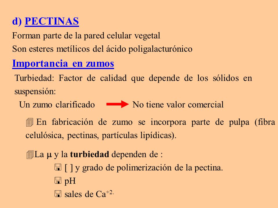 d) PECTINAS Forman parte de la pared celular vegetal Son esteres metílicos del ácido poligalacturónico