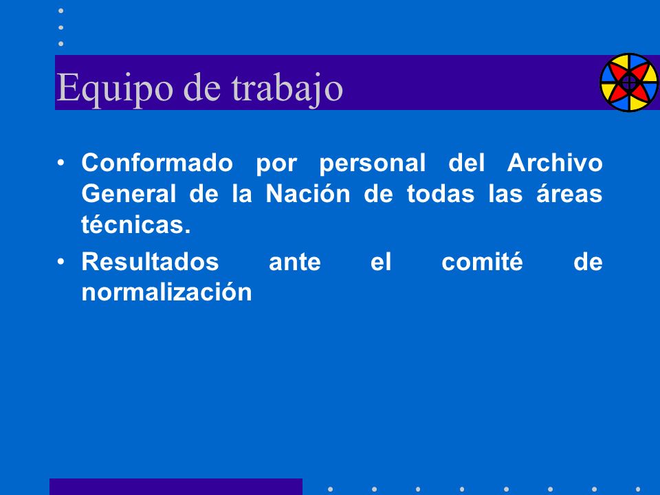 Equipo de trabajo Conformado por personal del Archivo General de la Nación de todas las áreas técnicas.