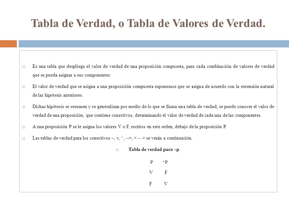 Tabla de Verdad, o Tabla de Valores de Verdad.